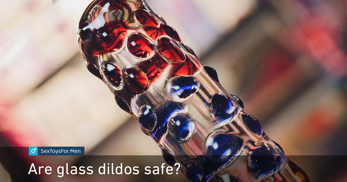 Are glass dildos safe